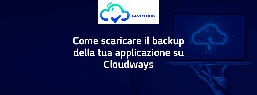 Come scaricare il backup della tua applicazione su Cloudways