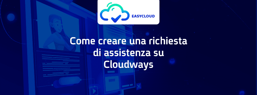 Come creare una richiesta di assistenza su Cloudways