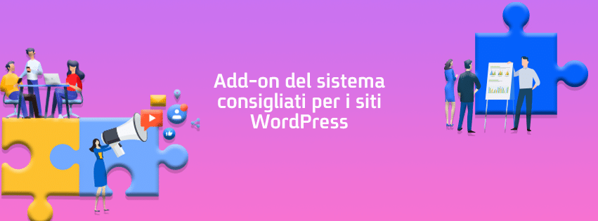 Add-on del sistema consigliati per i siti WordPress